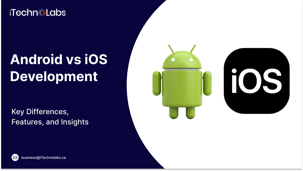 Android vs iOS Development: Key Differences, Features, and Insights
