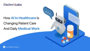 How AI In Healthcare Is Changing Patient Care And Daily Medical Work