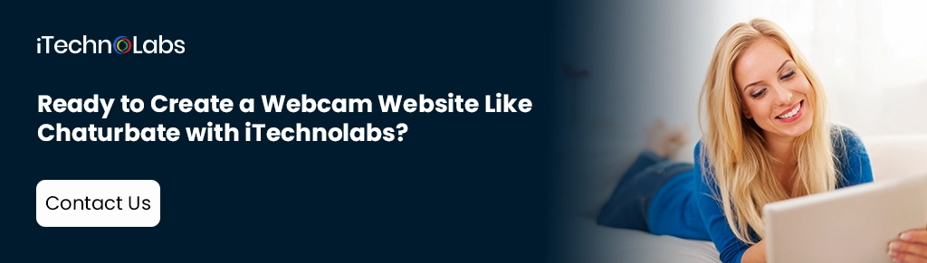 Ready to Create a Webcam Website Like Chaturbate with iTechnolabs