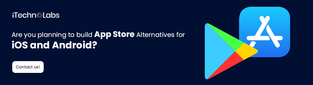 iTechnolabs-Are you planning to build App Store Alternatives for iOS and Android