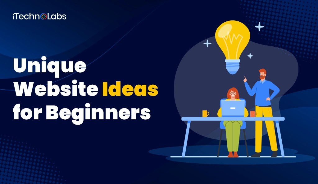 iTechnolabs-Unique Website Ideas for Beginners