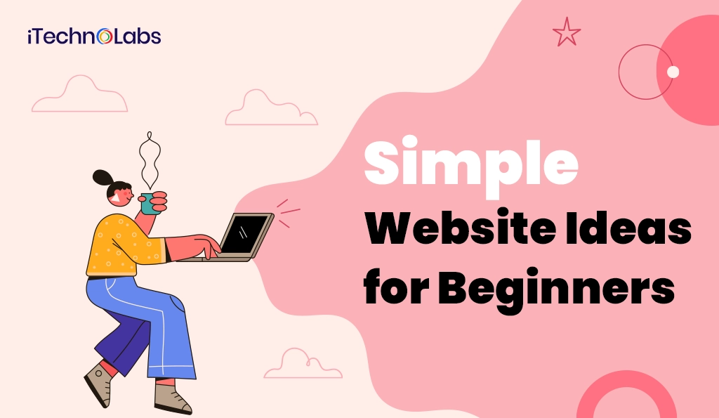 iTechnolabs-Simple Website Ideas for Beginners