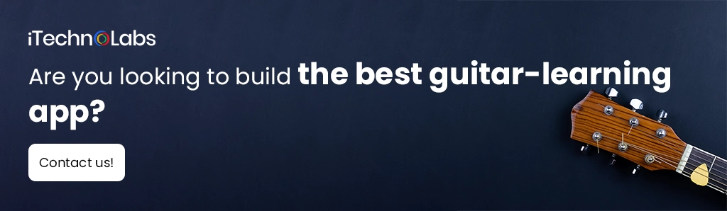 iTechnolabs-Are you looking to build the best guitar-learning app
