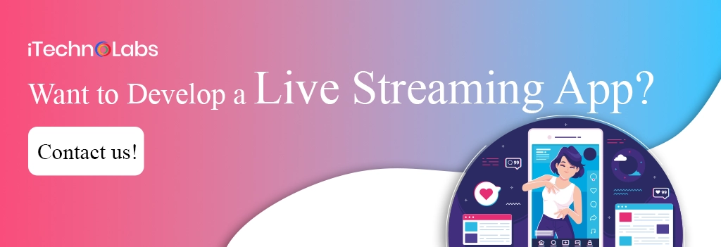 iTechnolabs-Want to Develop a Live Streaming App