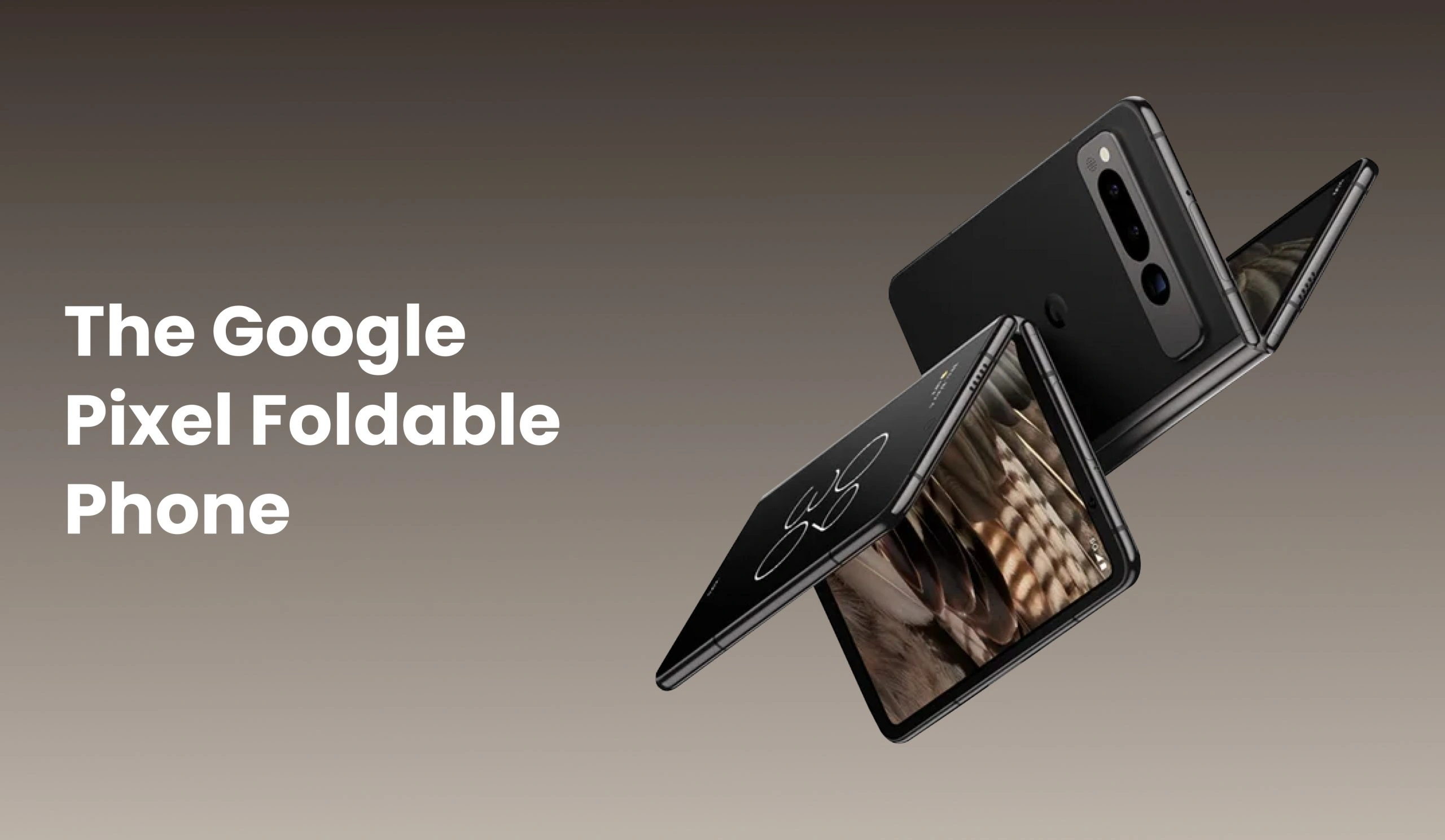 The Google Pixel Foldable Phone
