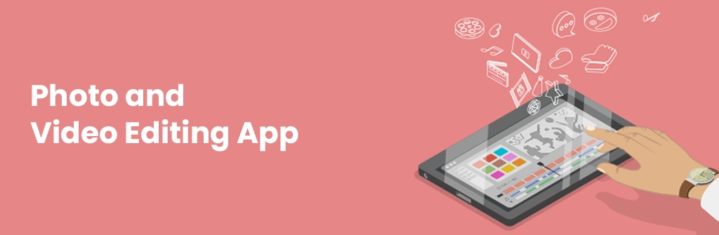 Photo and Video Editing App