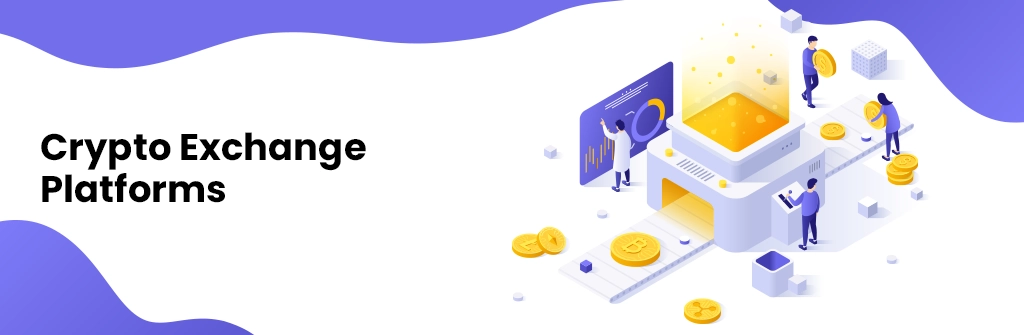 Crypto Exchange Platforms