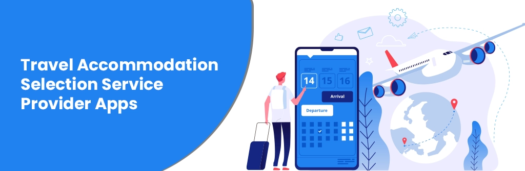 Travel Accommodation Selection Service Provider Apps
