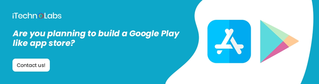 iTechnolabs-Are you planning to build a Google Play like app store