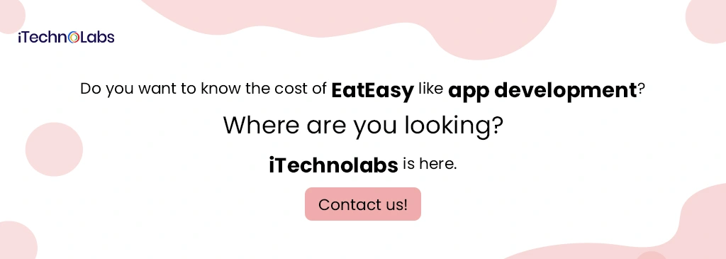 do you want to know the cost of eateasy like app development itechnolabs
