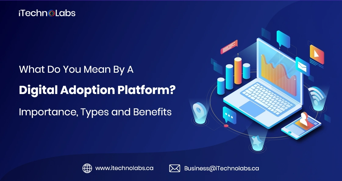 what-do-you-mean-by-a-digital-adoption-platform-importance-types-and-benefits-itechnolabs