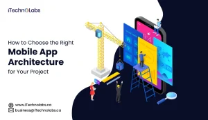 How-to-Choose-the-Right-Mobile-App-Architecture-for-Your-Project - iTechnolabs