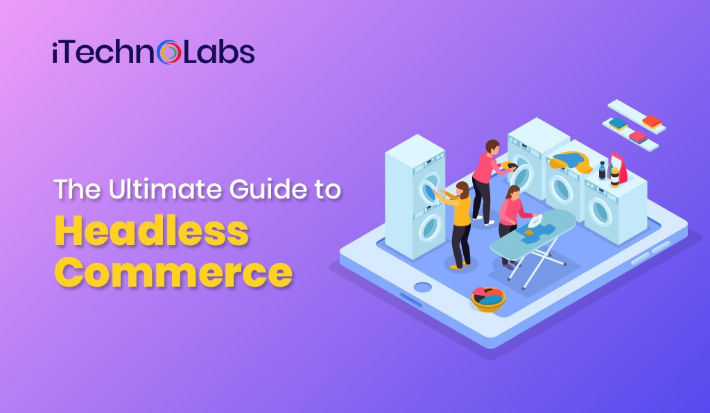 ultimate-guide-to-headless-commerce-itechnolabs
