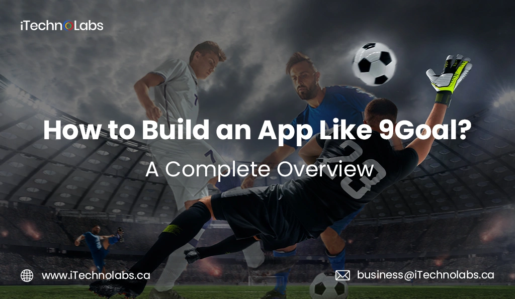 how-to-build-an-app-like-9goal-a-complete-overview-itechnolabs