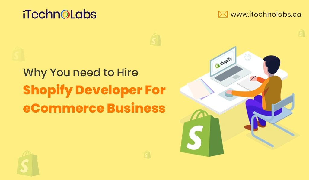 need-to-hire-shopify-developer-for-ecommerce-business-itechnolabs