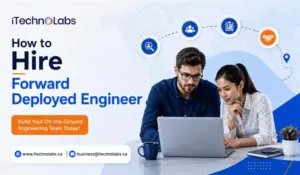 how-to-hire-forward-deployed-engineer-itechnolabs
