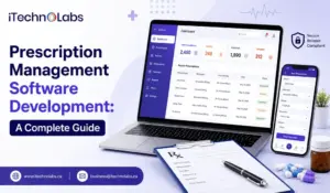 prescription-management-software-development-a-complete-guide-itechnolabs