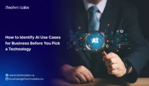 How to Identify AI Use Cases for Business Before You Pick a Technology - iTechnolabs