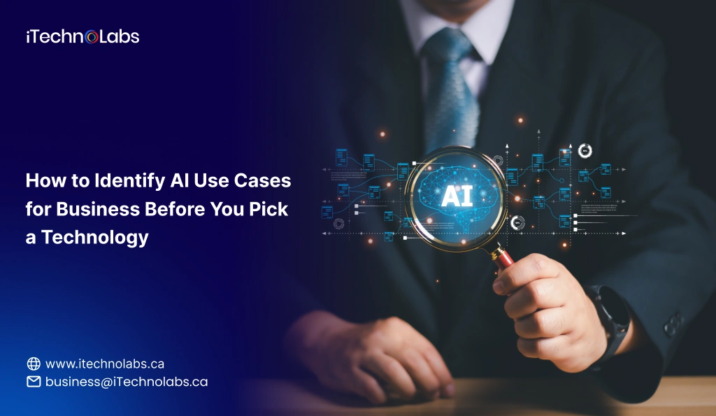How to Identify AI Use Cases for Business Before You Pick a Technology - iTechnolabs