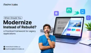 When Should You Modernize Instead of Rebuild_ A Practical Framework for Legacy Applications - iTechnolabs