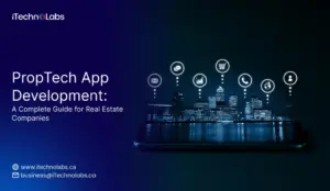 proptech-app-development-a-complete-guide-for-real-estate-companies-itechnolabs