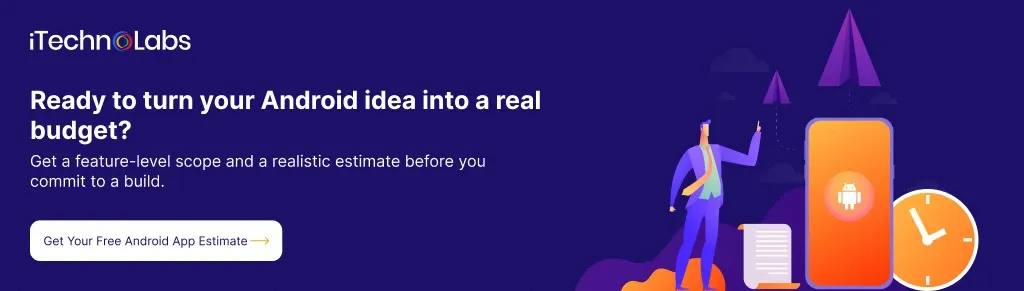 ready-to-turn-your-android-idea-into-a-real-budget-itechnolabs