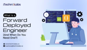 what-is-a-forward-deployed-engineer-itechnolabs