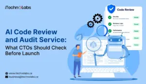 AI Code Review and Audit Service_ What CTOs Should Check Before Launch - iTechnolabs