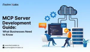 MCP Server Development Guide_ What Businesses Need to Know - iTechnolabs